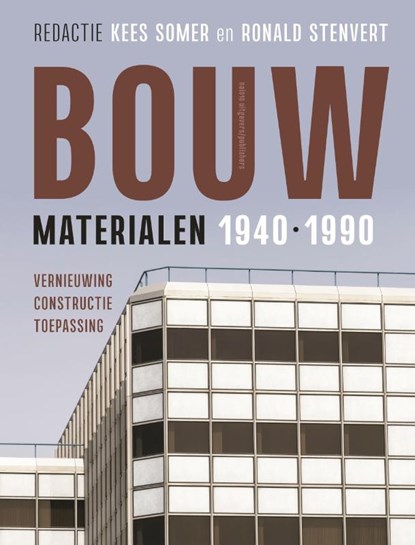 Bouwmaterialen 1940-1990, Kees Somer ; Ronald Stenvert - Paperback - 9789462088429