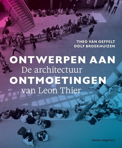 Ontwerpen aan ontmoetingen, Dolf Broekhuizen ; Theo van Oeffelt - Gebonden - 9789462088658