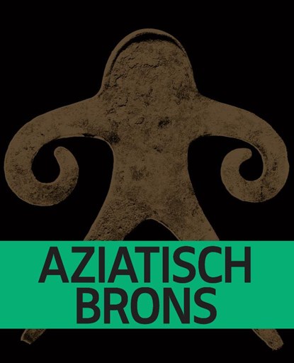 Aziatisch brons, Sara Creange ; Anna A. Ślączka ; William Southworth ; Ching-Ling Wang - Paperback - 9789462088856