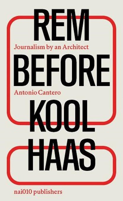 Rem before Koolhaas, Antonio Cantero - Paperback - 9789462089457