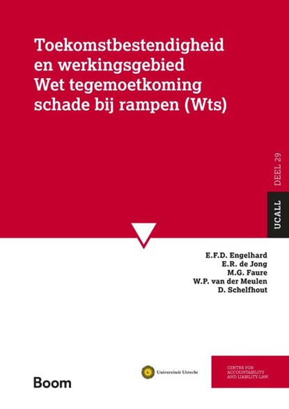 Toekomstbestendigheid en werkingsgebied Wet Tegemoetkoming Schade bij rampen (WTS), E.F.D. Engelhard ; E.R. de Jong ; M.G. Faure ; W.P. van der Meulen ; D. Schelfhout - Paperback - 9789462120556