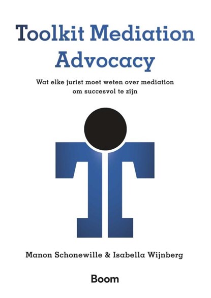 Toolkit Mediation Advocacy, M.A. Schonewille ; I.J.F. Wijnberg - Paperback - 9789462120778