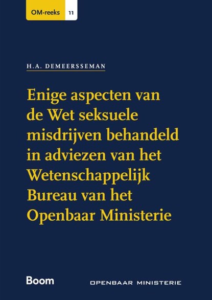 Enige aspecten van de Wet seksuele misdrijven behandeld in adviezen van het Wetenschappelijk Bureau van het Openbaar Ministerie, H.A. Demeersseman - Paperback - 9789462121164