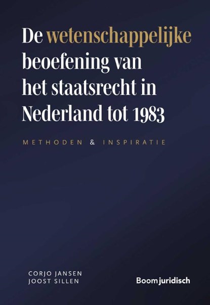 De wetenschappelijke beoefening van het staatsrecht in Nederland tot 1983, J.J.J. Sillen ; C.J.H. Jansen - Gebonden - 9789462126657