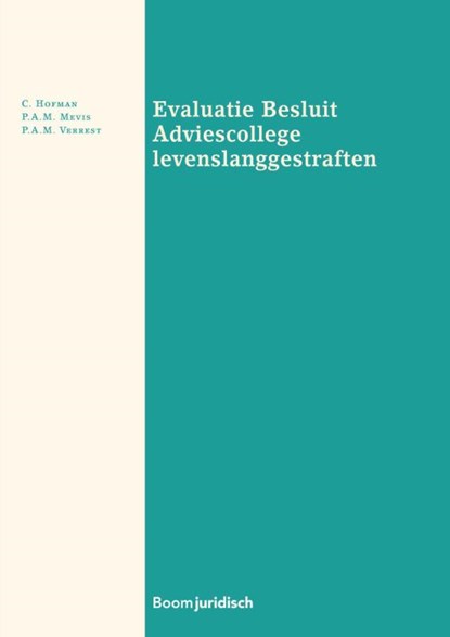 Evaluatie Besluit Adviescollege levenslanggestraften, C. Hofman ; P.A.M. Mevis ; P.A.M. Verrest - Paperback - 9789462127005