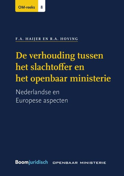 De verhouding tussen het slachtoffer en het openbaar ministerie, F.A. Haijer ; R.A. Hoving - Paperback - 9789462127234