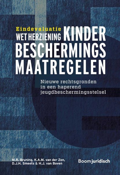 Eindevaluatie Wet herziening kinderbeschermingsmaatregelen, M.R. Bruning ; K.A.M. van der Zon ; D.J.H. Smeets ; H.J. van Boven - Paperback - 9789462127296
