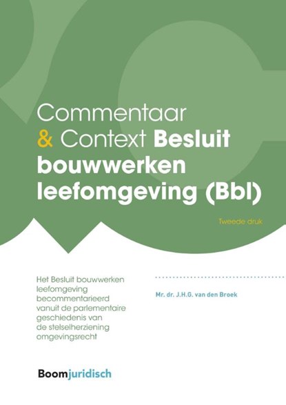 Commentaar & Context Besluit bouwwerken leefomgeving (Bbl), J.H.G. van den Broek - Gebonden - 9789462127319