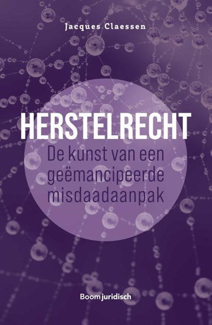 Herstelrecht: de kunst van een geëmancipeerde misdaadaanpak, Jacques Claessen - Paperback - 9789462127593