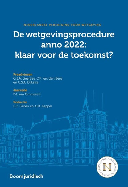 De wetgevingsprocedure anno 2022: klaar voor de toekomst?, F.J. van Ommeren ; G.J.A. Geertjes ; C.F. van den Berg ; G.S.A. Dijkstra - Paperback - 9789462128019