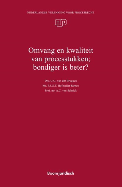 Omvang en kwaliteit van processtukken; bondiger is beter?, A.C. van Schaick ; P.F.G.T. Hofmeijer-Rutten ; G.G. van der Bruggen ; R.R. Verkerk - Paperback - 9789462128026