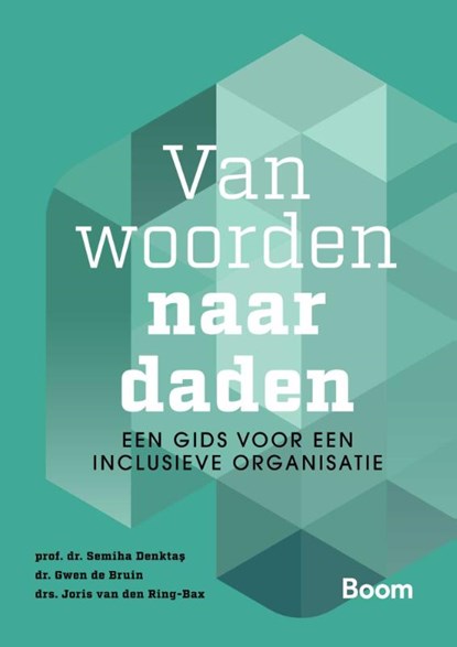 Van woorden naar daden: een gids voor een inclusieve organisatie, Semiha Denktaş ; Gwen de Bruin ; Joris van den Ring-Bax - Paperback - 9789462128095