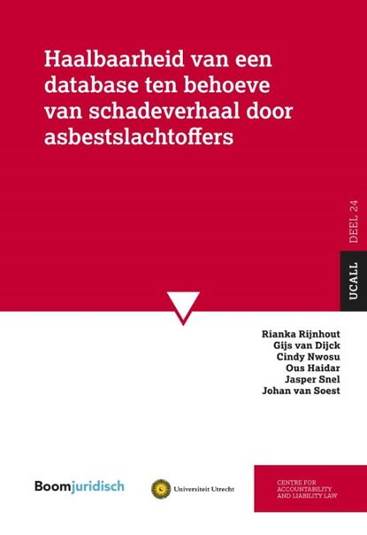 Haalbaarheid van een database ten behoeve van schadeverhaal door asbestslachtoffers, Rianka Rijnhout ; Gijs van Dijck ; Cindy Nwosu ; Ous Haidar ; Jasper Snel ; Johan van Soest - Paperback - 9789462128279