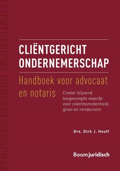 Cliëntgericht ondernemerschap: handboek voor advocaat en notaris, Dirk J. Heuff - Paperback - 9789462128354