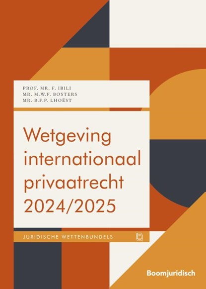 Wetgeving internationaal privaatrecht 2024/2025, F. Ibili ; M.W.F. Bosters ; B.F.P. Lhoëst - Paperback - 9789462128781