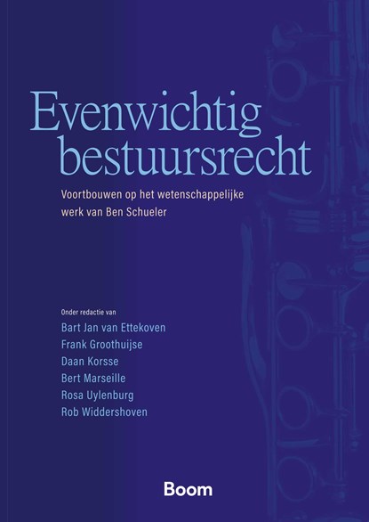 Evenwichtig bestuursrecht, Bart Jan van Ettekoven ; Frank Groothuijse ; Daan Korsse ; Bert Marseille ; Rosa Uylenberg ; Rob Widdershoven - Gebonden - 9789462128934