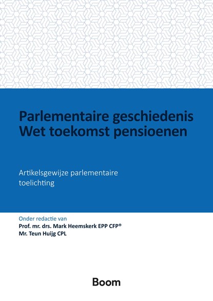 Parlementaire geschiedenis Wet toekomst pensioenen, M. Heemskerk ; T. Huijg - Paperback - 9789462129153