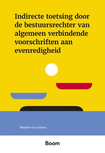 Indirecte toetsing door de bestuursrechter van algemeen verbindende voorschriften aan evenredigheid, M. van Zanten - Paperback - 9789462129283