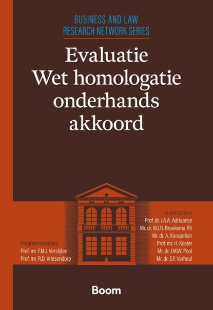 Evaluatie Wet homologatie onderhands akkoord, J.A.A. Adriaanse ; M.J.R. Broekema ; A. Karapetian ; H. Koster ; J.M.W. Pool ; E.F. Verheul ; F.M.J. Verstijlen ; R.D. Vriesendorp - Paperback - 9789462129535