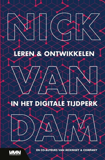 Leren en ontwikkelen in het digitale tijdperk, Nick Van Dam - Gebonden - 9789462156760