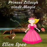 Princes Lilleigh vindt magie - Ellen Spee - 9789462171756