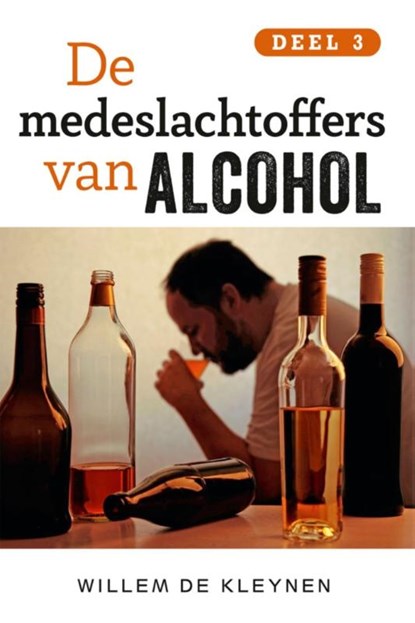 De medeslachtoffers van alcohol deel 3, Willem de Kleynen - Paperback - 9789462172173