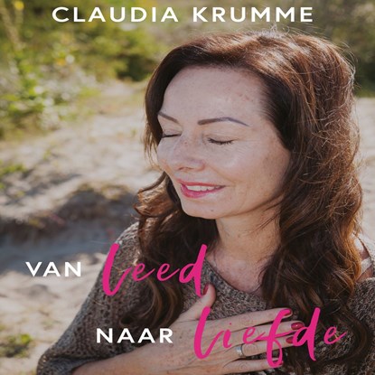 Van leed naar liefde, Claudia Krumme - Luisterboek MP3 - 9789462172807