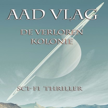 De verloren Kolonie, Aad Vlag - Luisterboek MP3 - 9789462173507