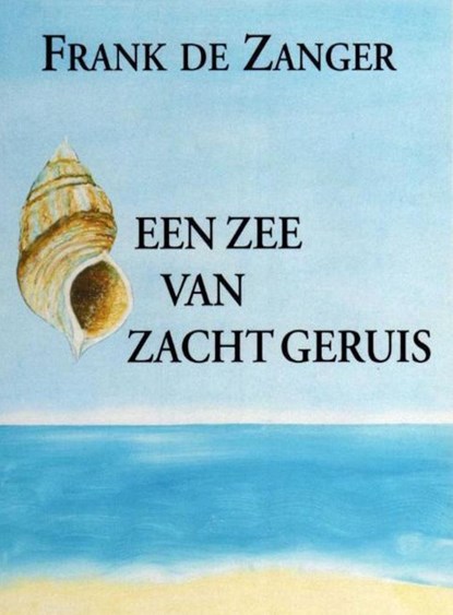 Een zee van zacht geruis, Frank de Zanger - Ebook - 9789462173859