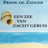 Een zee van zacht geruis - Frank de Zanger - 9789462174894