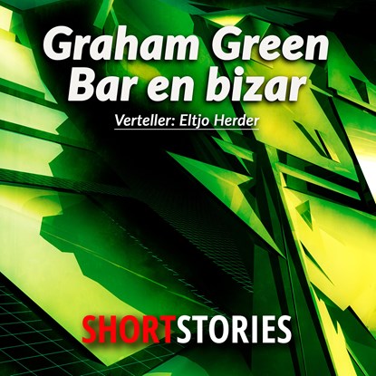 Bar en bizar, Donald A. Wollheim ; Graham Greene ; Guy de Maupassant ; Herman Pieter de Boer - Luisterboek MP3 - 9789462177604