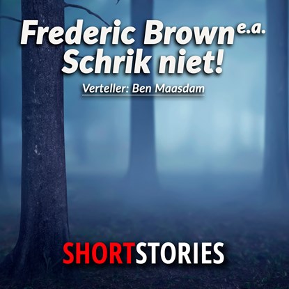 Schrik niet!, Fredric Brown ; Guy de Maupassant ; H. Carrington ; Steve Rasnic Tem - Luisterboek MP3 - 9789462177871