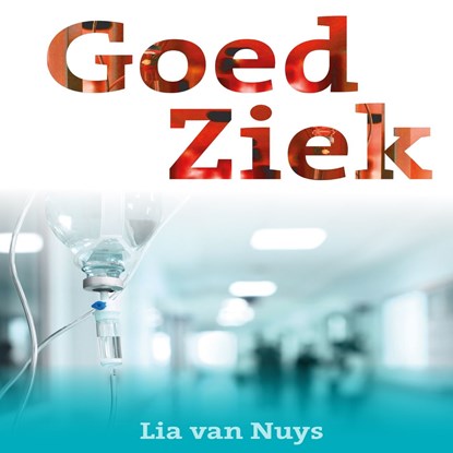 Goed ziek, Lia van Nuys - Luisterboek MP3 - 9789462178601