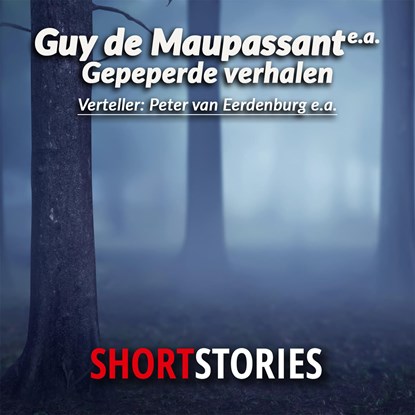 Gepeperde verhalen, Guy de Maupassant ; M.R. James ; Patricia McGerr ; Cecil Scott Forester ; H.G. Wells ; Harlan Ellison ; Henry Slesar ; Robert G. Fuller ; Ruth Rendell ; Stanley Cohen ; Tenith Lee ; W. Somerset Maugham ; Wsewolod Iwanow ; Emile Gaboriau ; Jacob Vis ; Jame - Luisterboek MP3 - 9789462178953