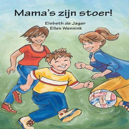 Mama's zijn stoer!, Elsbeth de Jager ; Ellen Wennink - Luisterboek MP3 - 9789462179806