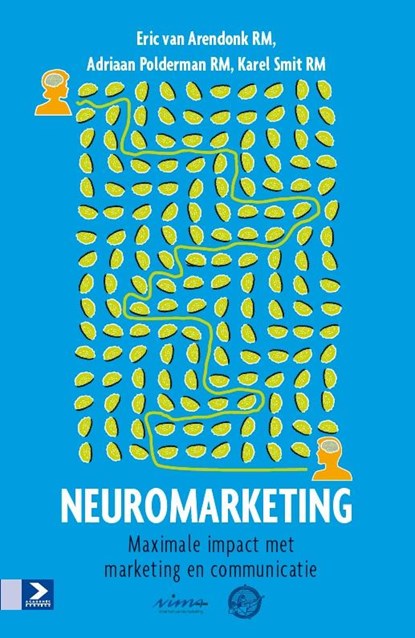 Neuromarketing, Eric van Arendonk ; Adriaan Polderman ; Karel Smit - Paperback - 9789462200050