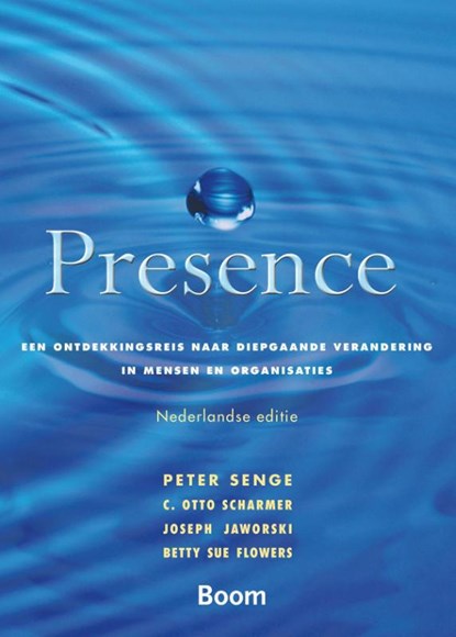 Presence, Peter Senge ; C. Otto Scharmer ; Joseph Jaworski ; Betty Sue Flowers - Paperback - 9789462201729