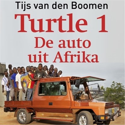 Turtle 1: De auto uit Afrika, Tijs van den Boomen - Luisterboek MP3 - 9789462250857