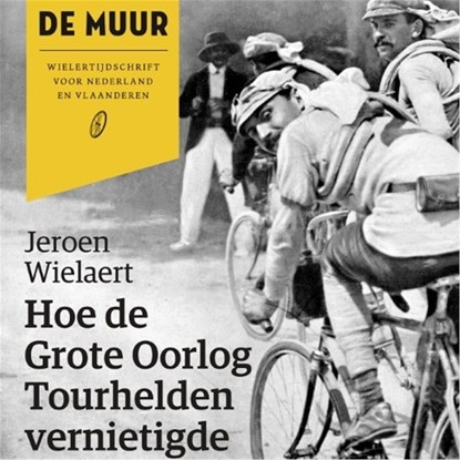 Hoe de Grote Oorlog Tourhelden vernietigde, Jeroen Wielaert - Luisterboek MP3 - 9789462251229