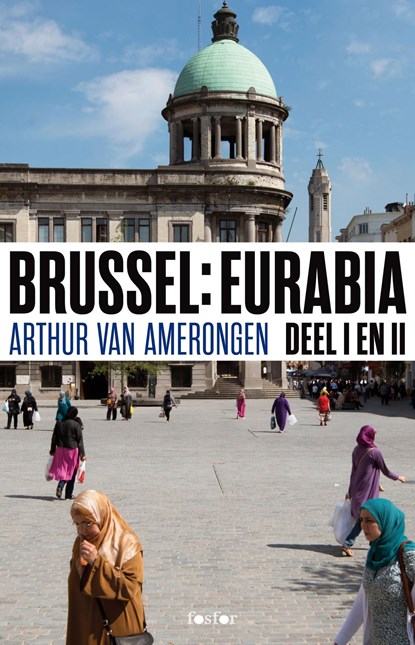 Deel I en II / Brussel Eurabia, Arthur van Amerongen - Ebook - 9789462251540