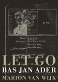 Let GO / Bas Jan Ader | Marion van Wijk | 