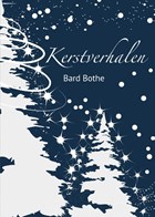 Kerstverhalen | Bard Bothe | 