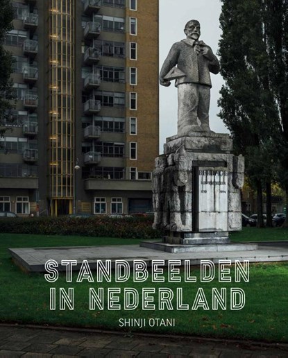 Standbeelden in Nederland, Pepijn Reeser ; Shinji Otani - Gebonden - 9789462263062