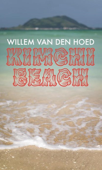Kimchi Beach, Willem van den Hoed - Paperback - 9789462263253