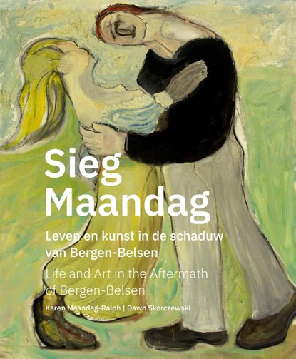 Sieg Maandag, leven en kunst na Bergen-Belsen, Dawn Skorczewski ; Karen Maandag - Paperback - 9789462263734