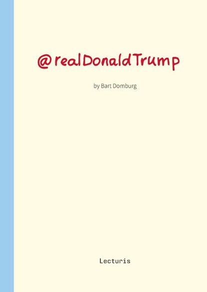 @realDonaldTrump, Bart Domburg ; Hans den Hartog Jager - Gebonden - 9789462264168