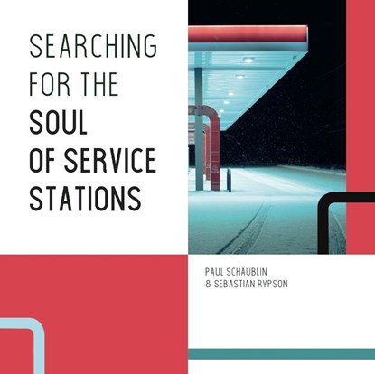 Searching for the Soul of Service Stations, Paul Schäublin ; Sebastian Rypson - Gebonden - 9789462264748