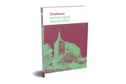 Eindhoven met het oog op Woensel-Zuid, Jan Wierts ; Rob van Brunschot ; Henk van Duijsen - Paperback - 9789462265080