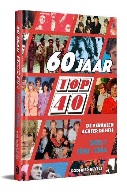 60 jaar Top 40 1 : 1965 - 1984, Godfried Nevels ; Willem van Kooten ; Lex Harding - Gebonden - 9789462265257