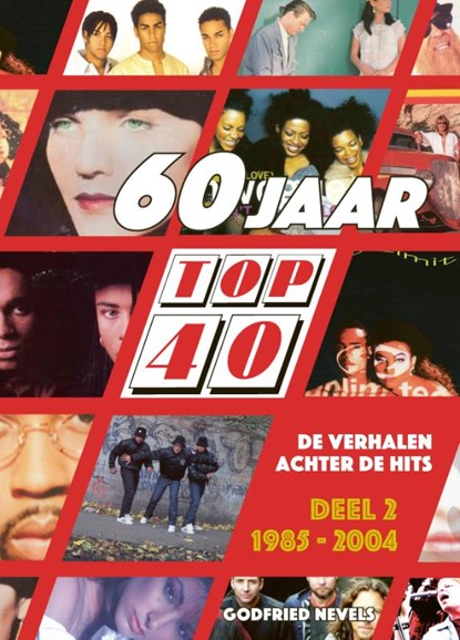 60 jaar Top 40, deel 2: 1985 - 2004, Godfried Nevels - Gebonden - 9789462265387